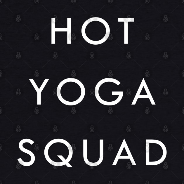 Hot Yoga Squad by eighttwentythreetees